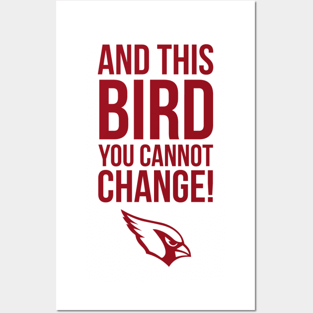 This Bird You Cannot Change Wall Art by yallcatchinunlimited